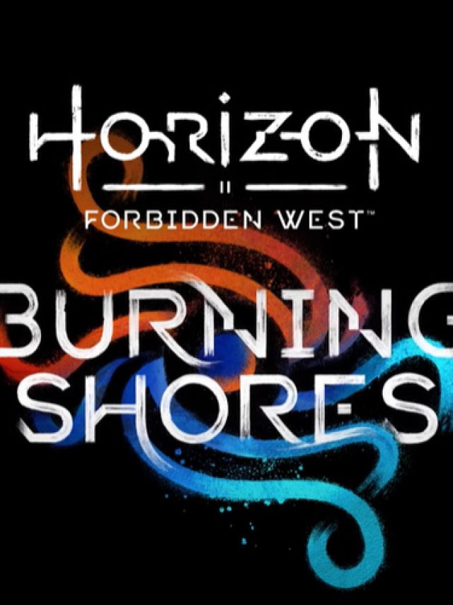 Horizon Forbidden West: Burning Shores Offers a New Adventure